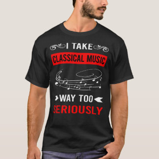Seriously Classical Music T-Shirt