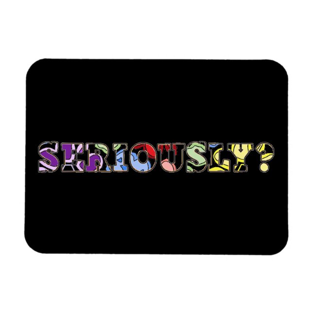 Seriously? Colourful Photo Magnet (Horizontal)