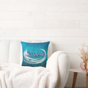 Seriously! Cushion