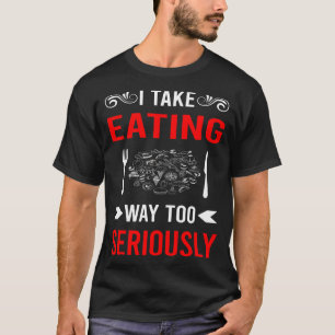 Seriously Eating T-Shirt