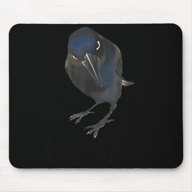 Seriously Funny Crow Sarcastic Quote  Mouse Mat (Front)