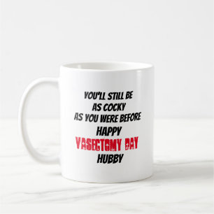 Seriously Funny You'll Still Be As Cocky Coffee Mug