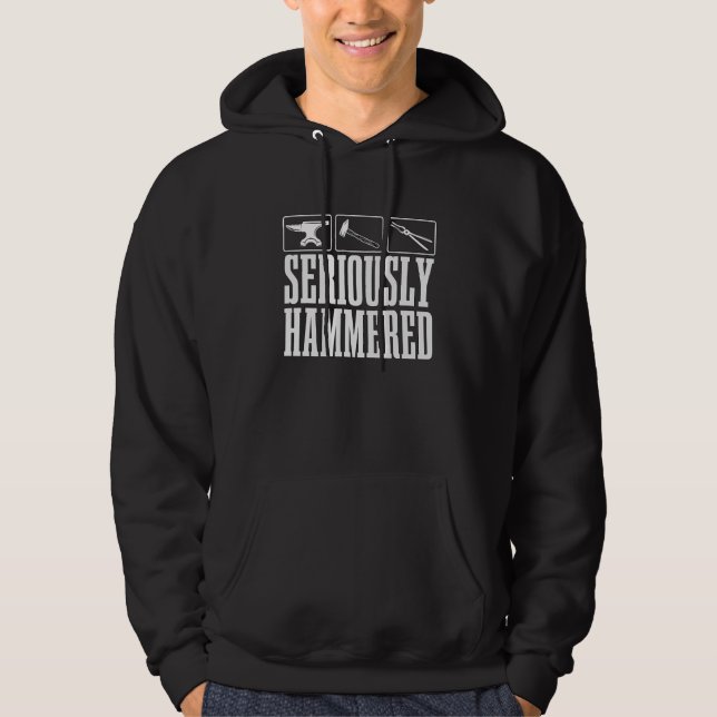 Seriously Hammered Iron Forging Loves Blacksmithin Hoodie (Front)