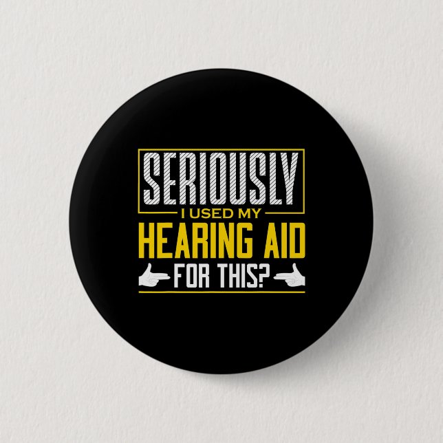 Seriously Hearing Aid Sign Language Deaf Awareness 6 Cm Round Badge (Front)