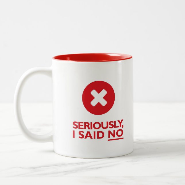 Seriously, I said NO! Two-Tone Coffee Mug (Left)