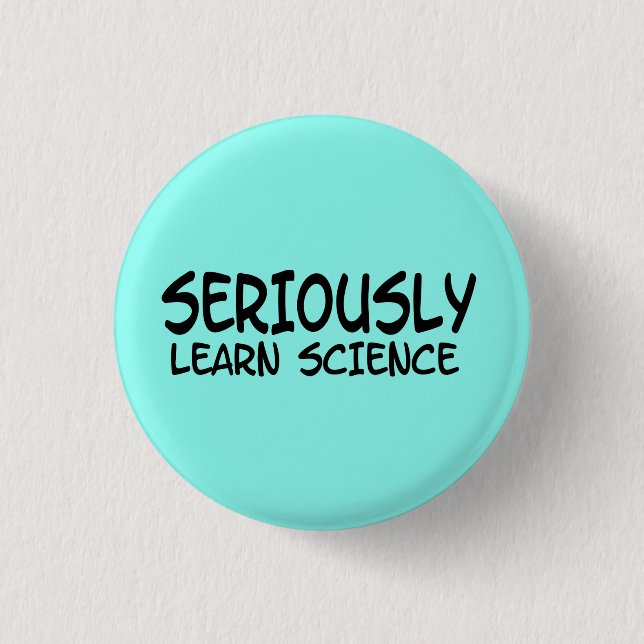 Seriously learn science 3 cm round badge (Front)