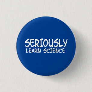 Seriously learn science 3 cm round badge