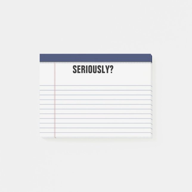 "Seriously?" Lined White Legal Pad Funny 4X3 Post-it Notes (Front)