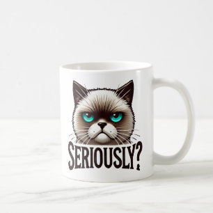 Seriously? Meowly Cat Funny Sarcastic Humour Pet Coffee Mug