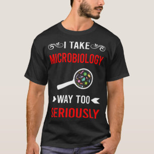 Seriously Microbiology Microbiologist T-Shirt