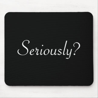seriously? mouse mat