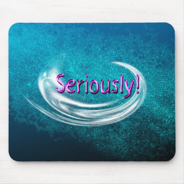 Seriously! Mouse Mat (Front)