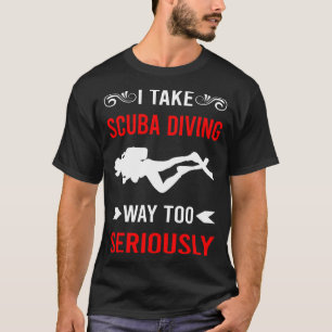 Seriously Scuba Diving Diver T-Shirt