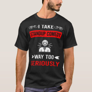 Seriously Standup Comedy T-Shirt