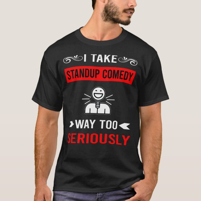 Seriously Standup Comedy T-Shirt (Front)