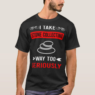 Seriously Stone Collecting Stones T-Shirt