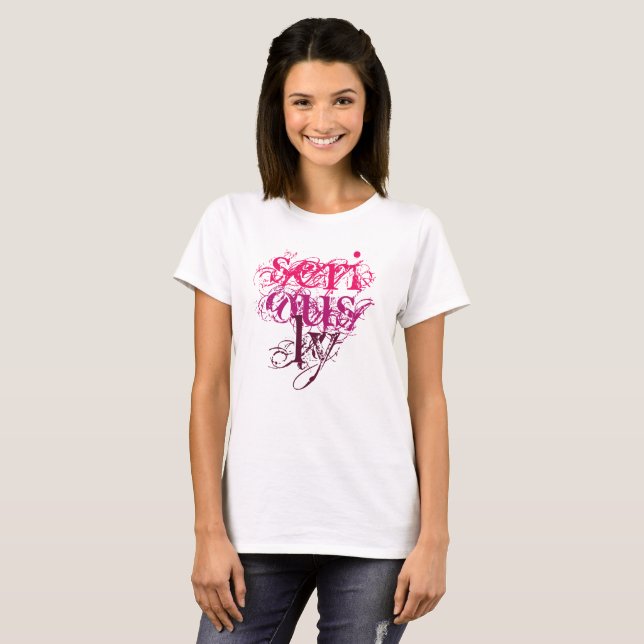Seriously - T-Shirt (Front Full)