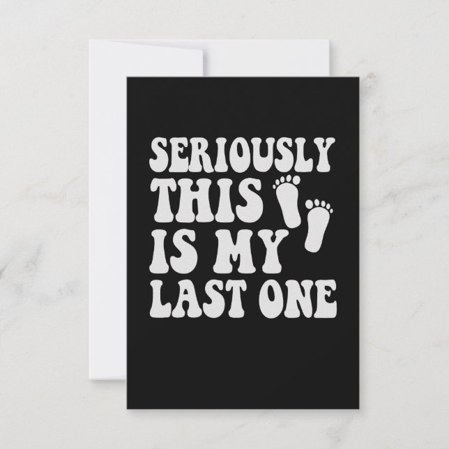 Seriously This is My Last One Funny Pregnancy Gift Thank You Card (Front)