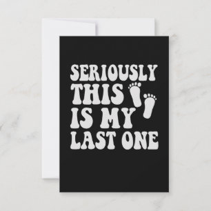 Seriously This is My Last One Funny Pregnancy Gift Thank You Card