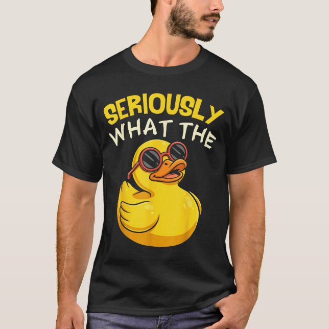 Seriously What The Funny Duck For Men Women Cool A T-Shirt (Front)