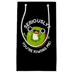 Seriously You're Kiwiing Me Funny Fruit Pun  Small Gift Bag