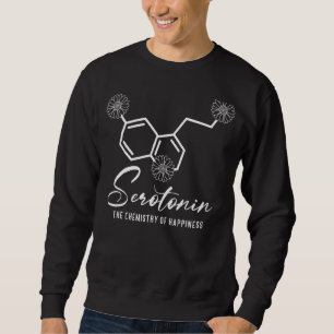 Serotonin The Chemistry Of Happiness Mental Health Sweatshirt
