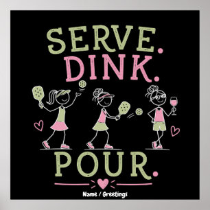Serve Dink Pour Pickleball Humour Fun Women’s Spor Poster