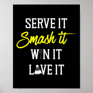Serve It Smash It Win It Love It Badminton Player Poster