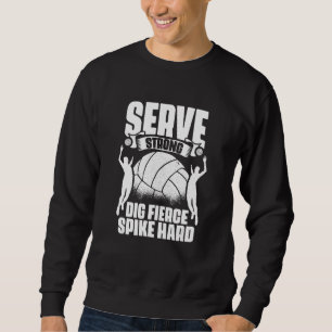 Serve Strong Spike Hard Sport Game Beach Volleybal Sweatshirt