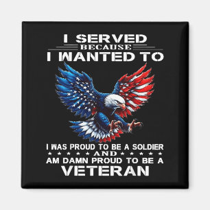 Served because wanted to was proud to be a soldier magnet