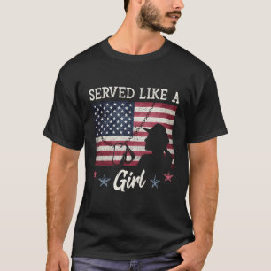Served Like A Girl Female Veterans Day Gift T-Shirt