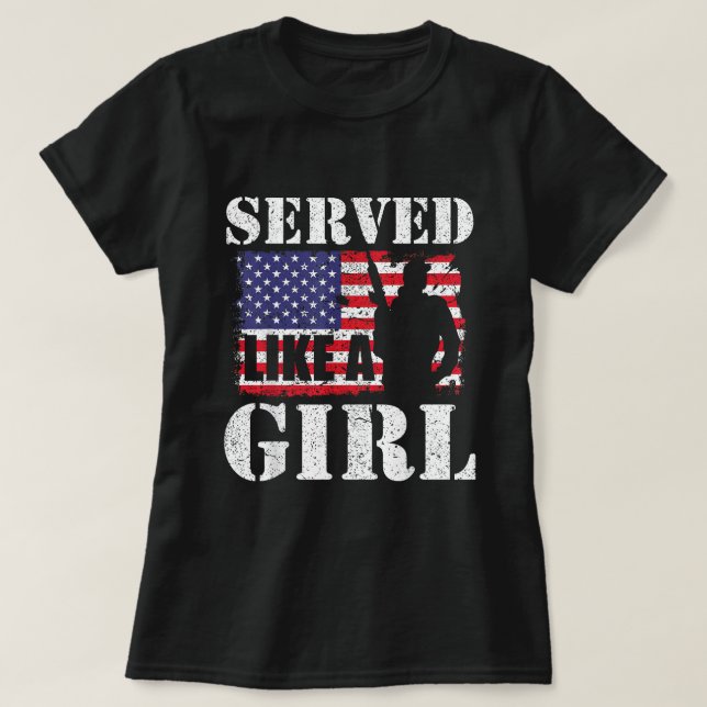 Served Like A Girl Female Women Veterans Day T-Shirt (Design Front)