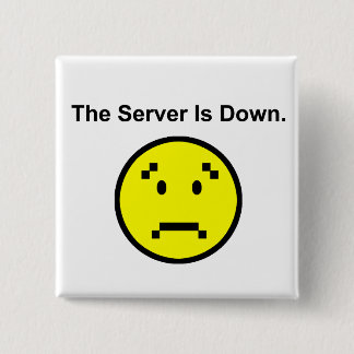 Server is Down 15 Cm Square Badge