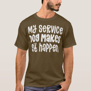 Service Dog Shirts For Women Funny Makes Sit Happe