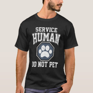 Service-Human Design Do Not Pet Funny Dog Lover Qu T-Shirt