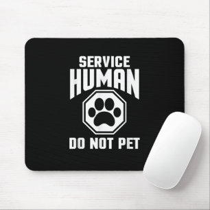 Service Human design Do Not Pet Funny Quote Dog Lo Mouse Mat