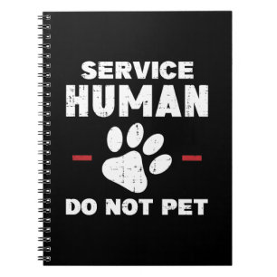 Service Human Do Not Pet Funny Dog Lover Gift Notebook