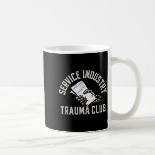 Service Industry Trauma Club Funny Server Bartende Coffee Mug