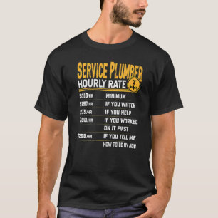 Service Plumber Hourly Rate Service Pipefitter T-Shirt