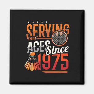 Serving Aces Since 1975 Badminton Lover 50th Birth Magnet