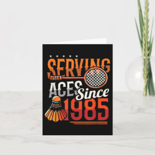Serving Aces Since 1985 Badminton Lover 40th Birth Card