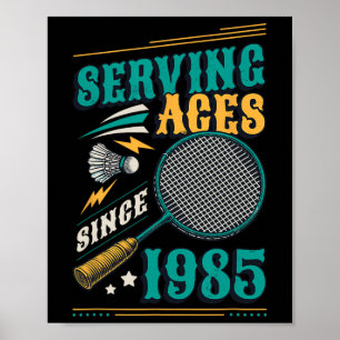 Serving Aces Since 1985 Badminton Lover 40th Birth Poster