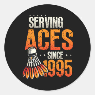 Serving Aces Since 1995 Badminton Lover 30th Birth Classic Round Sticker
