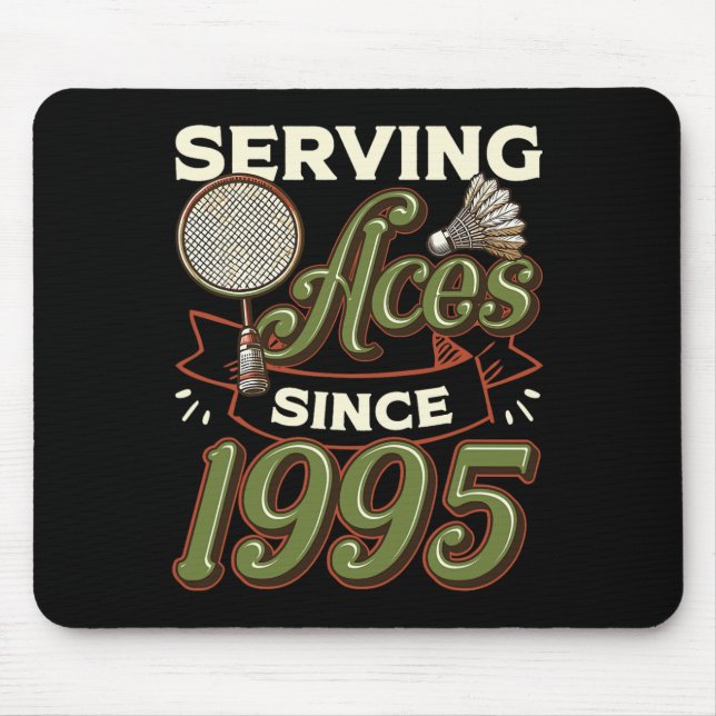 Serving Aces Since 1995 Badminton Lover 30th Birth Mouse Mat (Front)