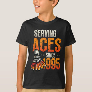 Serving Aces Since 1995 Badminton Lover 30th Birth T-Shirt