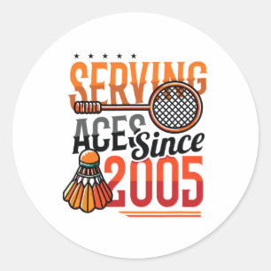 Serving Aces Since 2005 Badminton Lover 20th Birth Classic Round Sticker