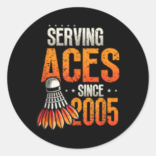Serving Aces Since 2005 Badminton Lover 20th Birth Classic Round Sticker