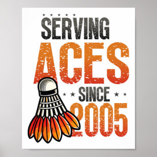 Serving Aces Since 2005 Badminton Lover 20th Birth Poster