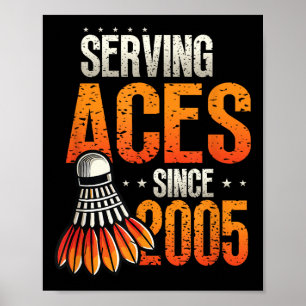 Serving Aces Since 2005 Badminton Lover 20th Birth Poster