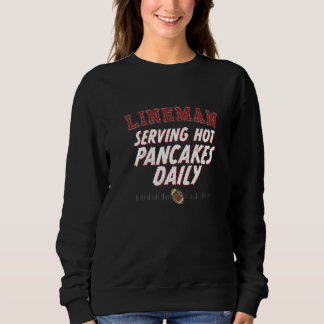 Serving Hot Pancakes Daily Joke Football Lineman Sweatshirt